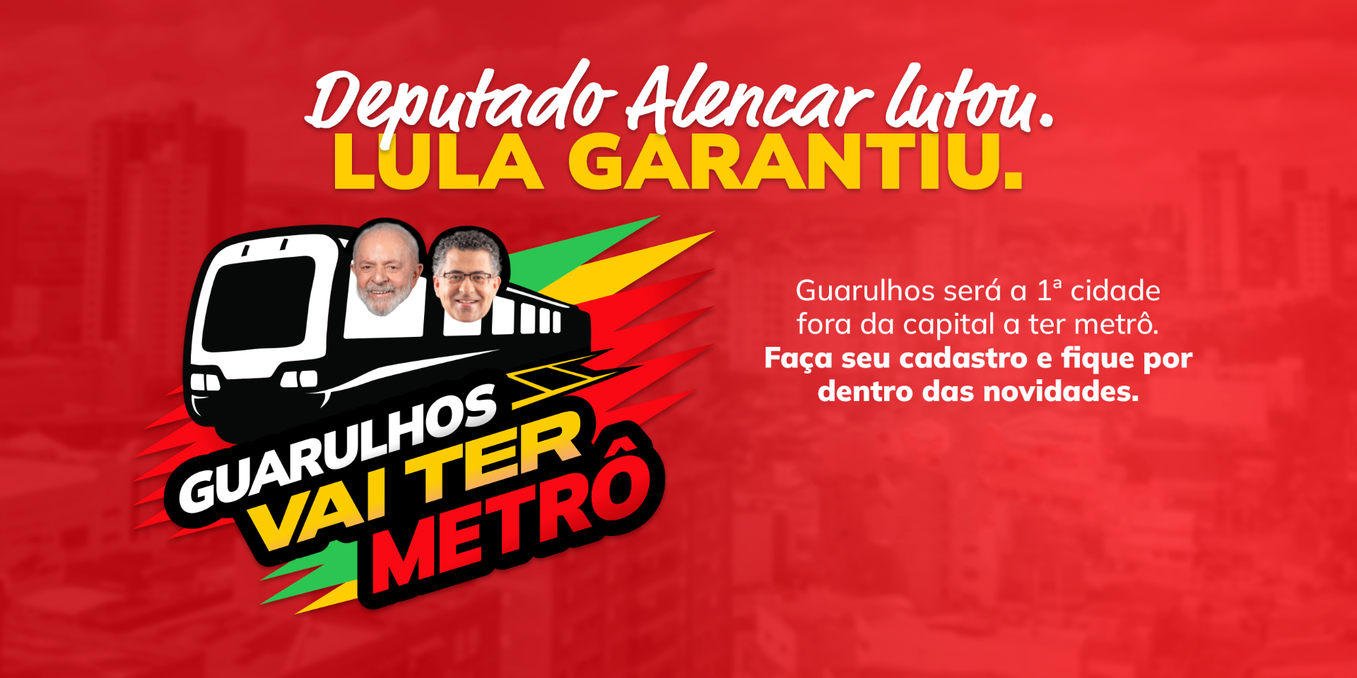 Deputado Alencar lutou. Lula garantiu. Guarulhos vai ter metrô.